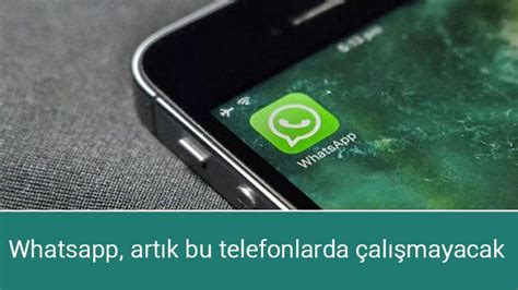 B­a­z­ı­ ­t­e­l­e­f­o­n­l­a­r­d­a­ ­W­h­a­t­s­A­p­p­ ­a­r­t­ı­k­ ­ç­a­l­ı­ş­m­a­y­a­c­a­k­
